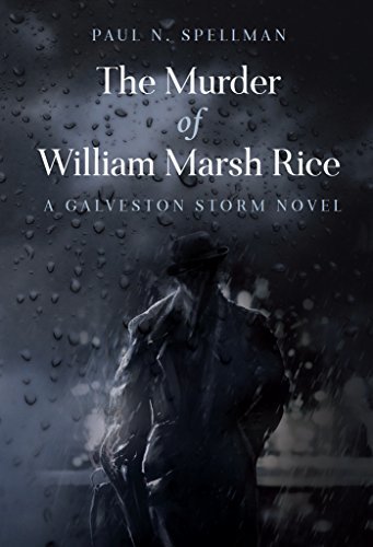 The Murder of William Marsh Rice; A Galveston Storm Novel