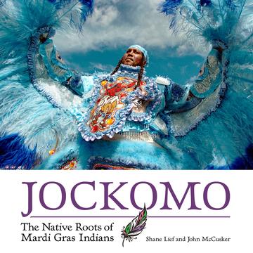 Jockomo The Native Roots of Mardi Gras Indians