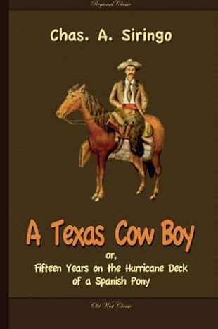 A Texas Cowboy or, Fifteen Years on the Hurricane Deck of a Spanish Pony