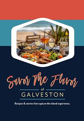 Savor the Flavor of Galveston: Recipes that Capture the Island Experience
