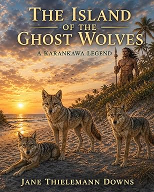 The Island of the Ghost Wolves, A Karankawa Legend
