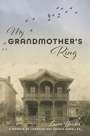 My Grandmother's Ring: A Memoir of Lorraine Rey Isaacs Hofeller