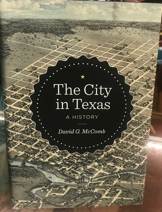 The City in Texas: A History, David McComb