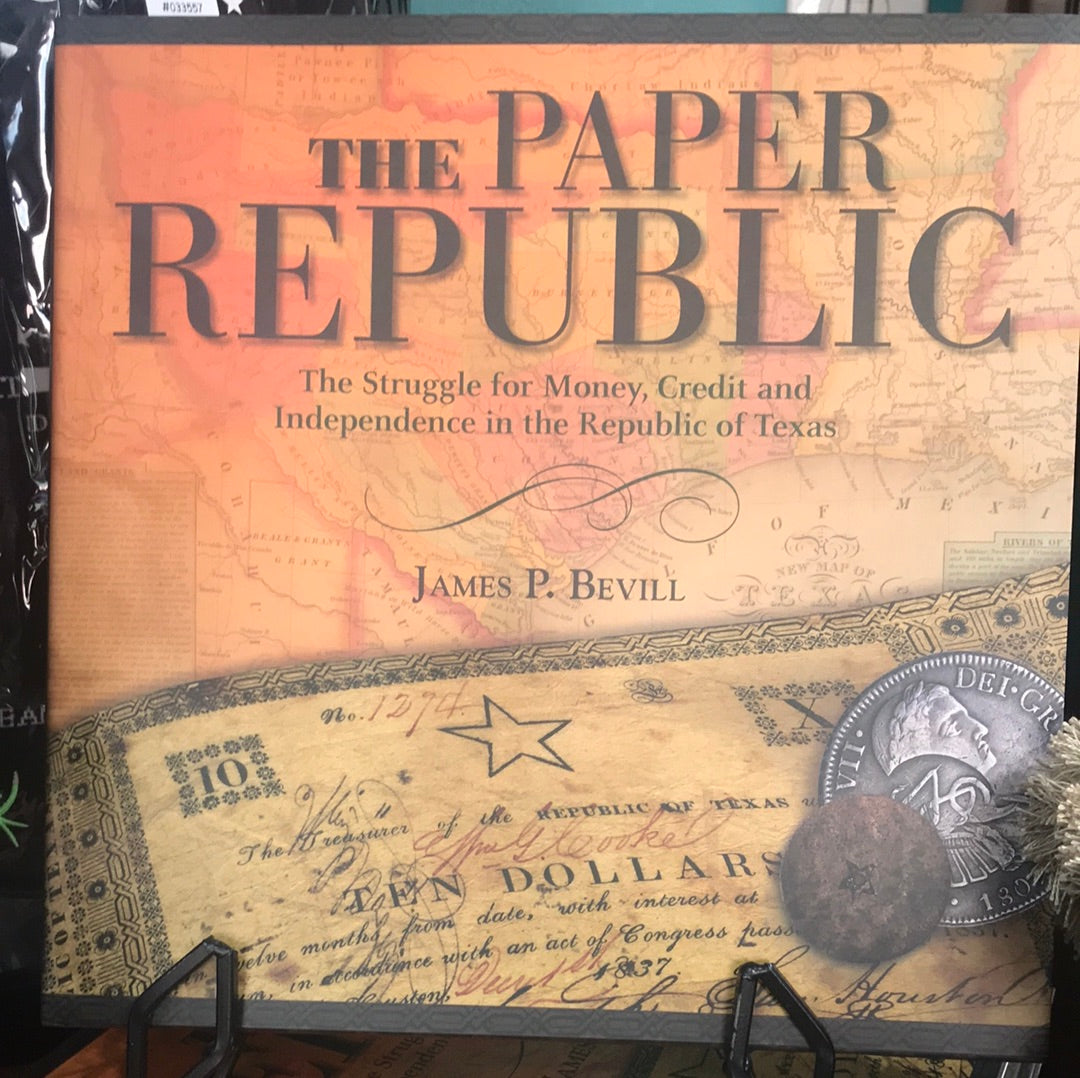 The Paper Republic: The Struggle for Money, Credit and Independence in the Republic of Texas