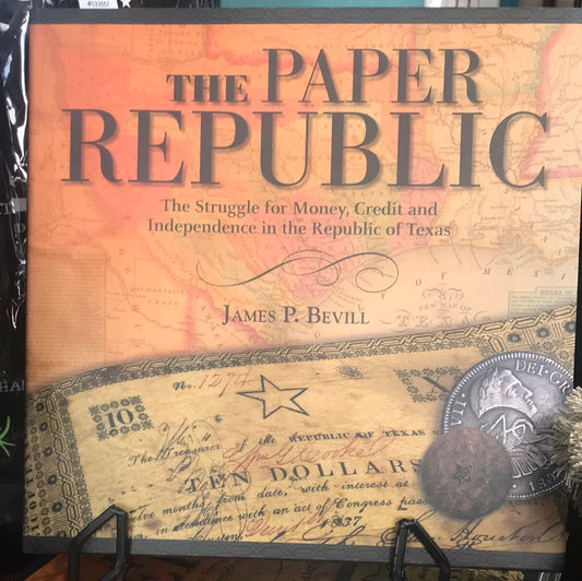 The Paper Republic: The Struggle for Money, Credit and Independence in the Republic of Texas