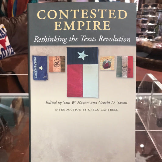 Contested Empire - Rethinking the Texas Revolution